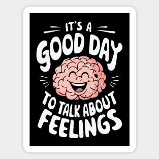 It's A Good Day To Talk About Feelings. Mental Health Magnet